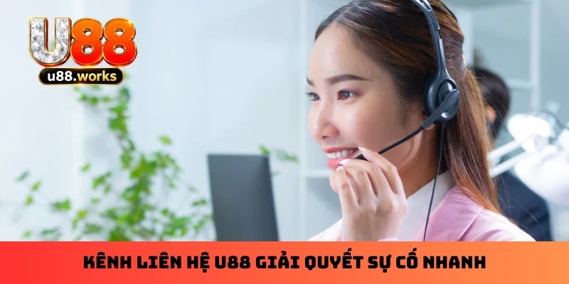 kenh-lien-he-u88-giai-quyet-su-co-nhanh